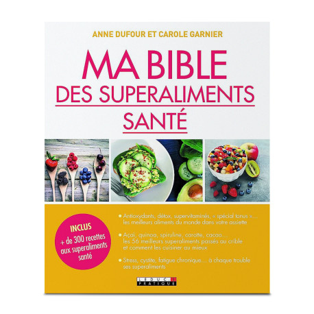 Ma bible des superaliments santé - Anne Dufour et Carole Garnier