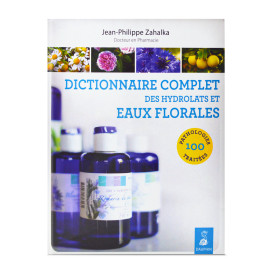 Dictionnaire complet des hydrolats et eaux florales 