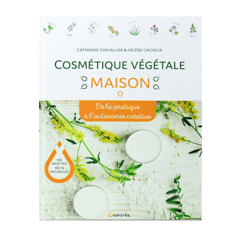 Cosmétique Végétale Maison - Catherine Chevallier & Hélène Cacheux